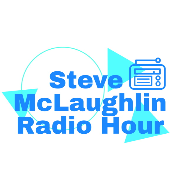 Artwork for Steve McLaughlin Radio Hour