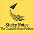 Sticky Notes: The Classical Music Podcast