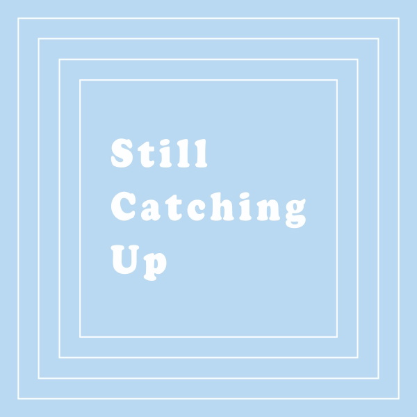 Artwork for Still Catching Up