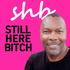 STILL HERE BITCH: Mature LGBTQ+ Dating & Relationships