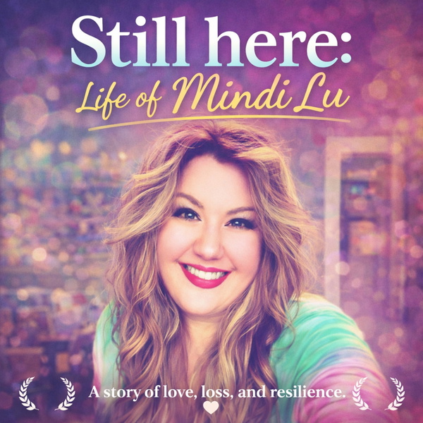 Artwork for Still here: Life of Mindi Lu