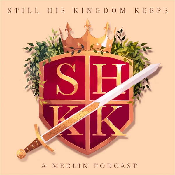 Artwork for Still His Kingdom Keeps: A Merlin TV Show Podcast