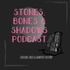 Stones, Bones & Shadows