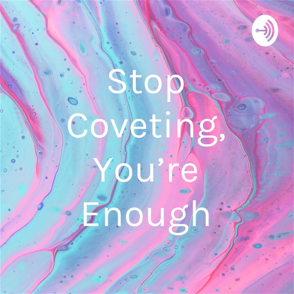 Artwork for Stop Coveting, You're Enough