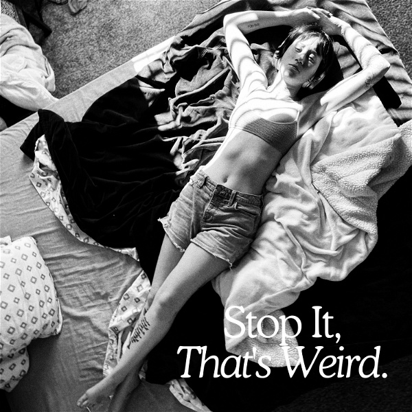 Artwork for Stop It, That's Weird.