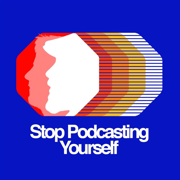 Artwork for Stop Podcasting Yourself