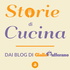 Storie di Cucina, dei Blog Giallo Zafferano