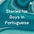Stories for Boys in Portuguese