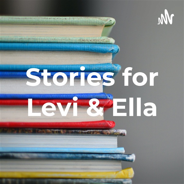 Artwork for Stories for Levi & Ella
