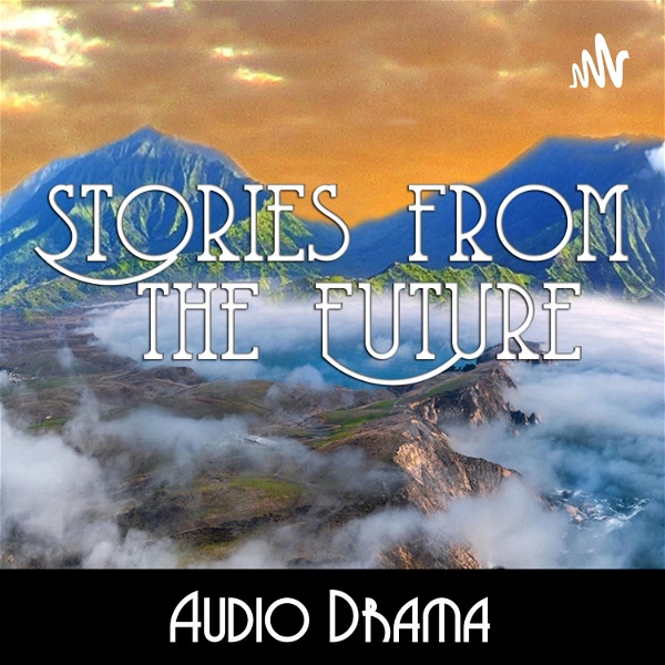 Artwork for Stories from the Future ~ Audio Drama