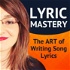 Lyric Mastery - The Art of Writing Song Lyrics
