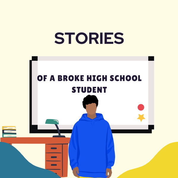 Artwork for Stories of a Broke High Shool Student