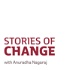 Stories of Change with Anuradha Nagaraj