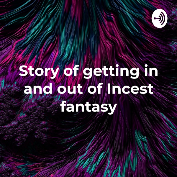 Artwork for Story of getting in and out of Incest fantasy