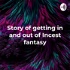 Story of getting in and out of Incest fantasy - Hindi podcast