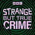 Strange But True Crime