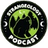 Strangeology Podcast: Exploring the World of Weird