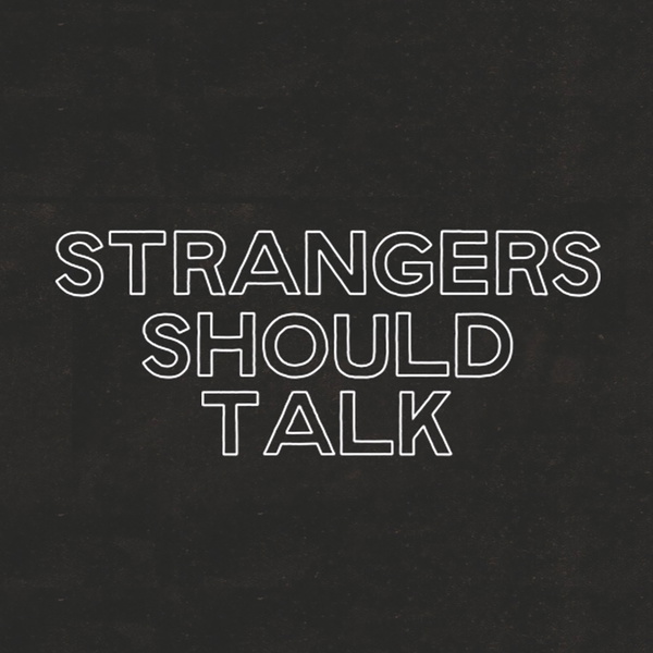 Artwork for STRANGERS SHOULD TALK