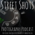 Street Shots Photography Podcast