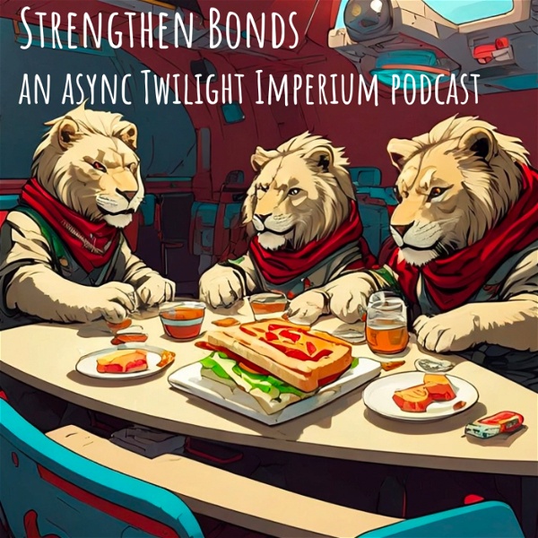 Artwork for Strengthen Bonds: an async Twilight Imperium podcast