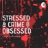 Stressed and Crime Obsessed