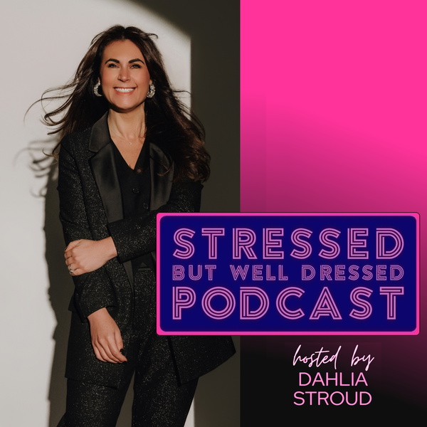 Artwork for Stressed But Well Dressed hosted by Dahlia Stroud