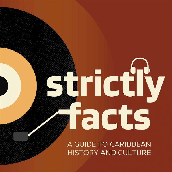 Artwork for Strictly Facts: A Guide to Caribbean History and Culture