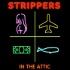 Strippers in the Attic