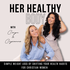 Her Healthy Body - Lose Weight, Workouts, Nutrition, Metabolism, Consistency