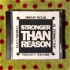 Stronger Than Reason