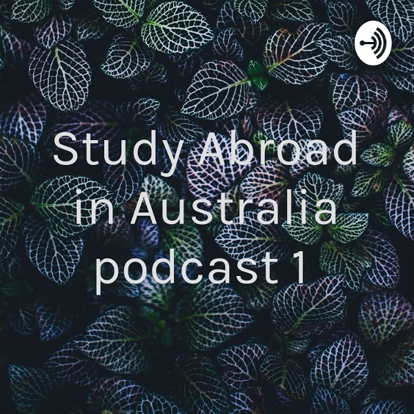 Artwork for Study Abroad in Australia podcast 1
