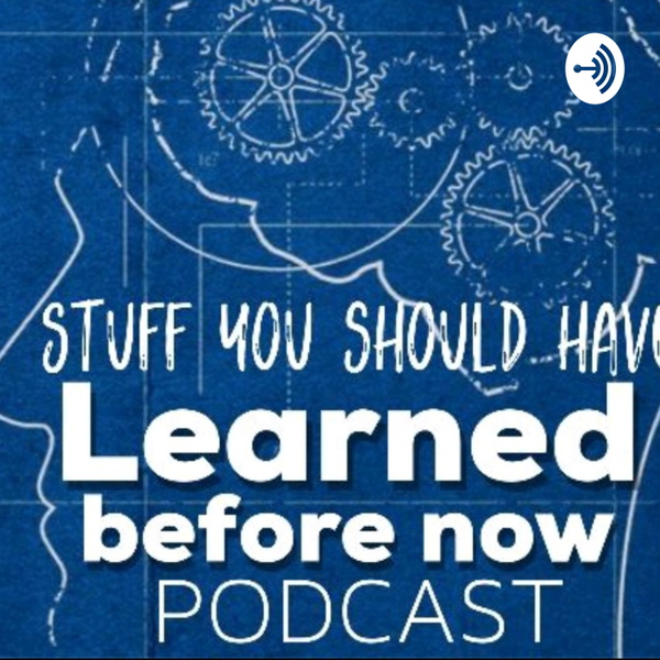 Artwork for Stuff You Should Have Learned Before Now