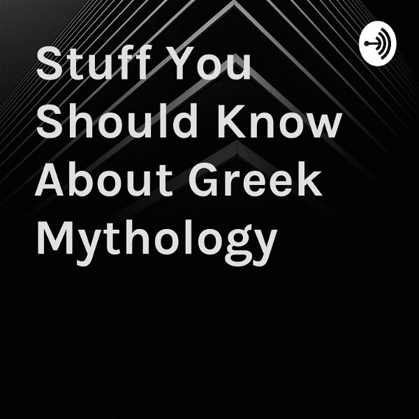Artwork for Stuff You Should Know About Greek Mythology