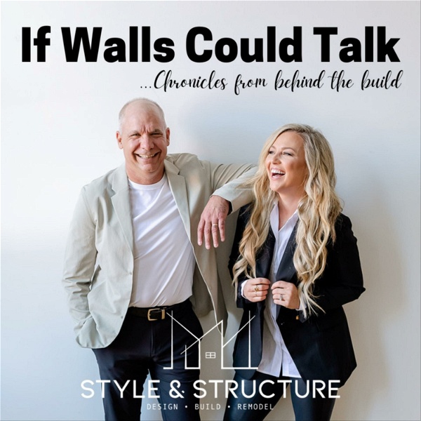 Artwork for Style & Structure: "If Walls Could Talk"...chronicles from behind the build