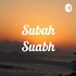 Subah Suabh