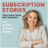 Subscription Stories: True Tales from the Trenches
