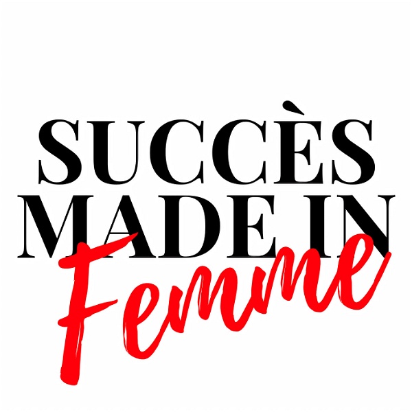 Artwork for Succes Made In Femme Le podcast