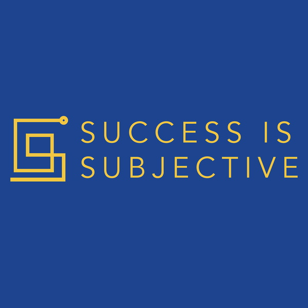 Artwork for Success is Subjective: Real People. Raw Stories. Embracing a Non-Linear Life!