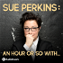 Sue Perkins: An hour or so with...