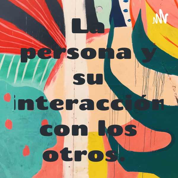 Artwork for La persona y su interacción con los otros.