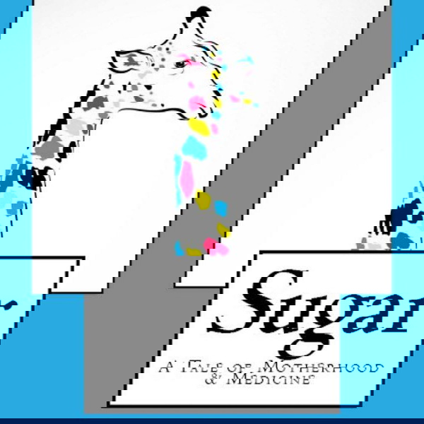 Artwork for Sugar: A Tale of Motherhood and Medicine