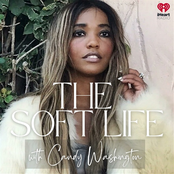 Artwork for The Soft Life with Candy Washington
