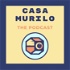 Casa Murilo Presents...A Podcast