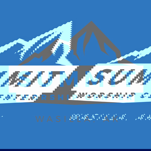 Artwork for Summit Worship Center Wasilla Alaska