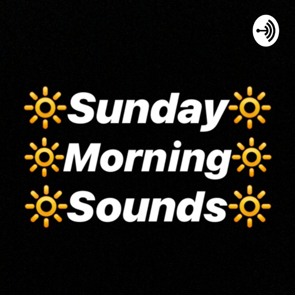 Artwork for 🔆 Sunday Morning Sounds 🔆