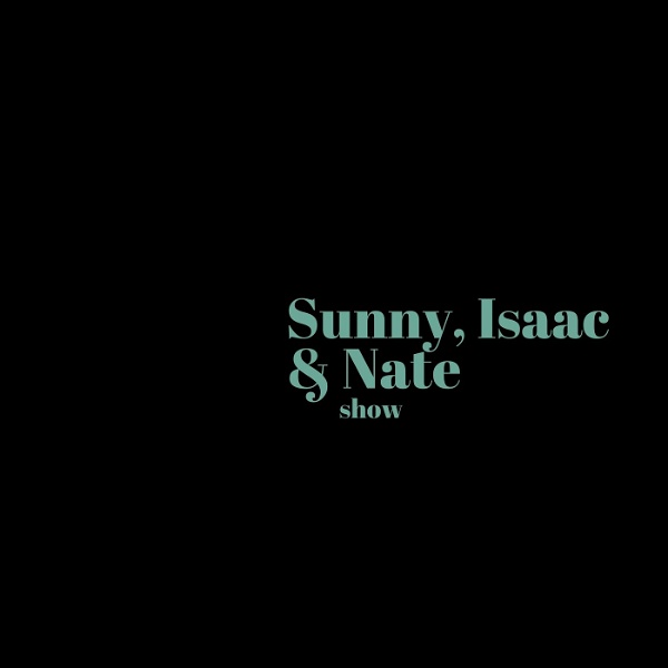 Artwork for Sunny Isaac and Nate Show