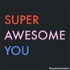 Super Awesome You - Achieve your goals and conquer your motivation