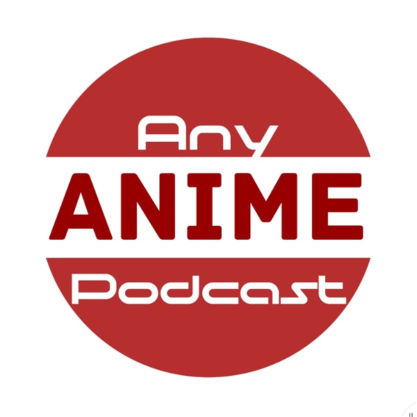 Artwork for Any Anime Podcast