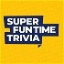 Super Fun Time Trivia
