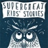 Super Great Kids' Stories